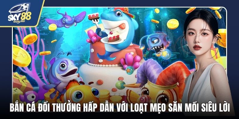 Bắn cá đổi thưởng