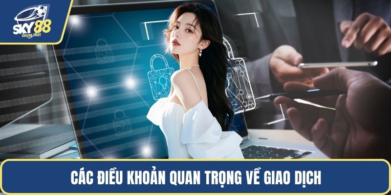 Các điều khoản quan trọng về giao dịch