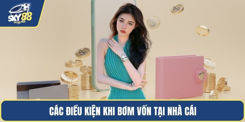 Các điều kiện khi bơm vốn tại nhà cái