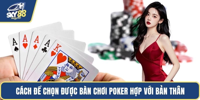 Cách để chọn được bàn chơi poker hợp với bản thân