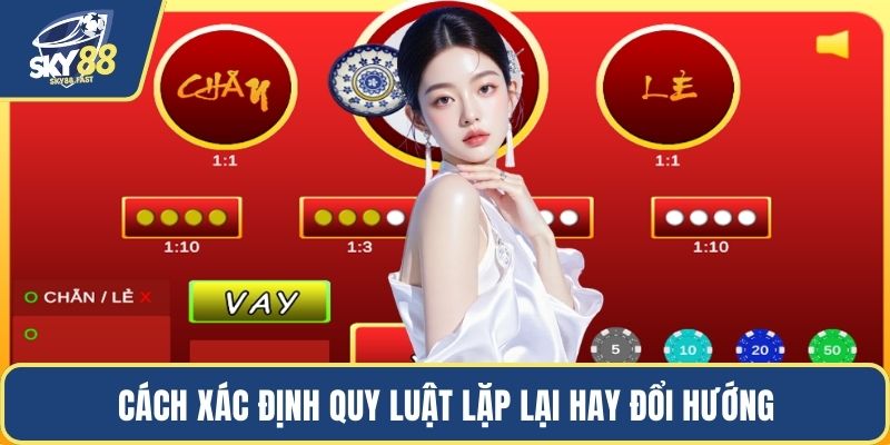Cách xác định quy luật lặp lại hay đổi hướng
