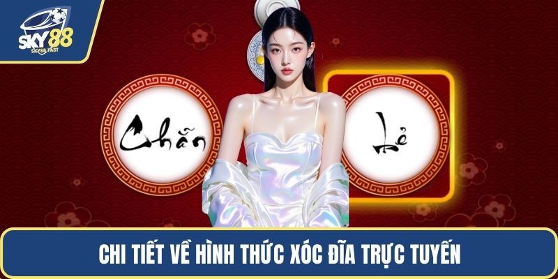 Chi tiết về hình thức xóc đĩa trực tuyến