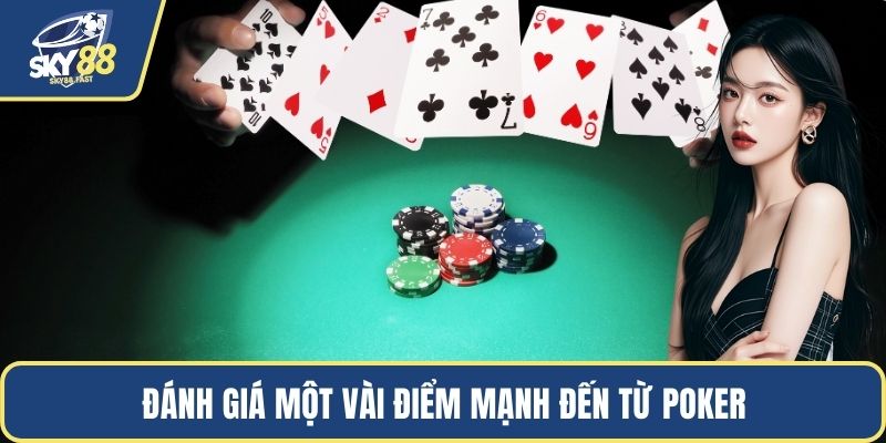 Đánh giá một vài điểm mạnh đến từ poker