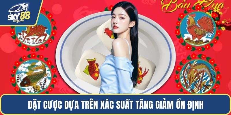 Đặt cược dựa trên xác suất tăng giảm ổn định