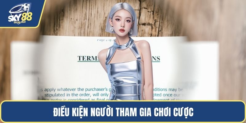 Điều kiện người tham gia chơi cược