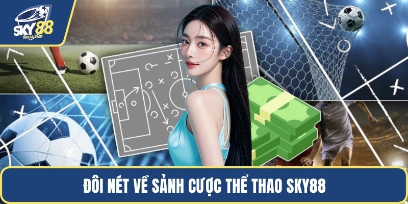 Đôi nét về sảnh cược thể thao SKY88