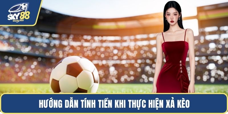 Hướng dẫn tính tiền khi thực hiện xả kèo
