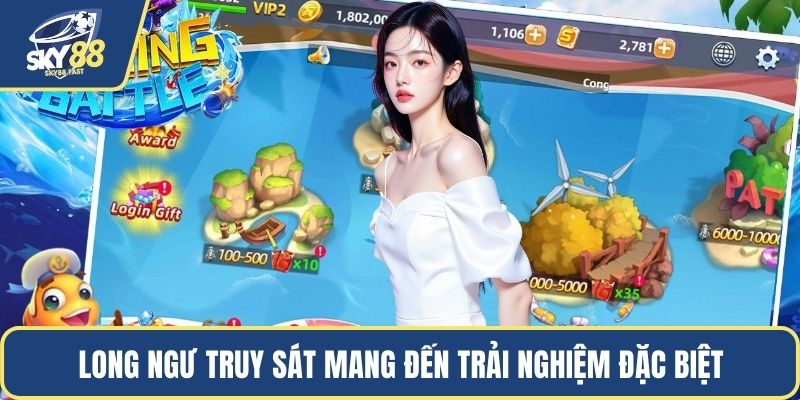 Long Ngư Truy Sát mang đến trải nghiệm đặc biệt
