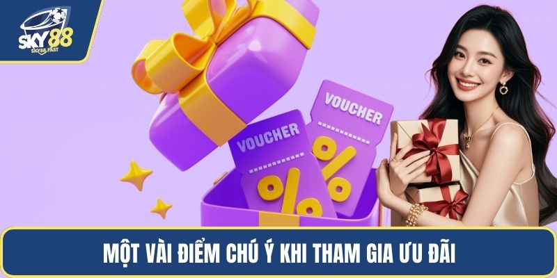 Một vài điểm chú ý khi tham gia ưu đãi