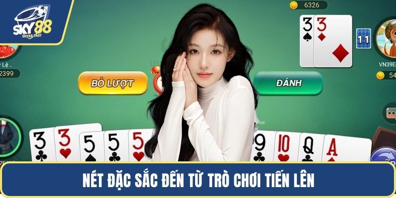 Nét đặc sắc đến từ trò chơi tiến lên