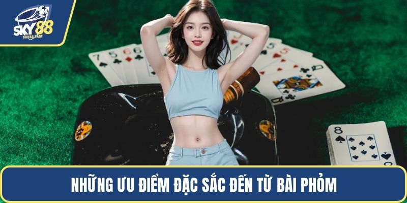 Những ưu điểm đặc sắc đến từ bài phỏm