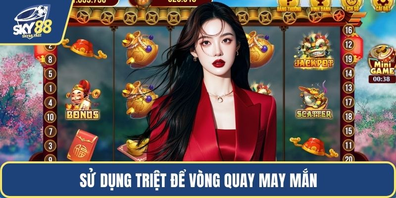 Sử dụng triệt để vòng quay may mắn