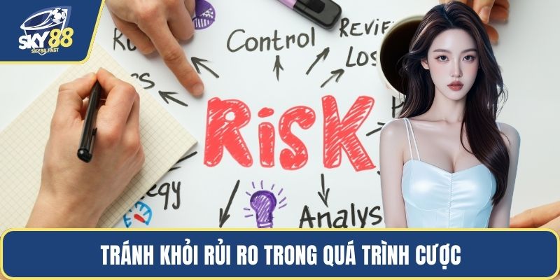Tránh khỏi rủi ro trong quá trình cược