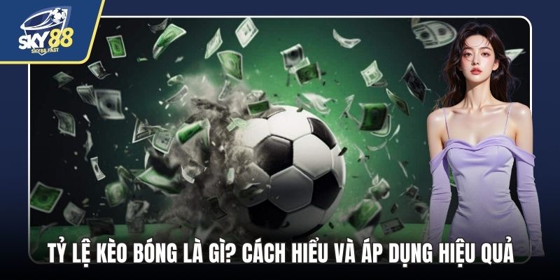 Tỷ lệ kèo bóng